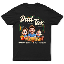 Load image into Gallery viewer, Dad Tax: Making Sure It&#39;s Not Poison - Personalized T-Shirt for Family Fun T-shirt PopCulturePrints
