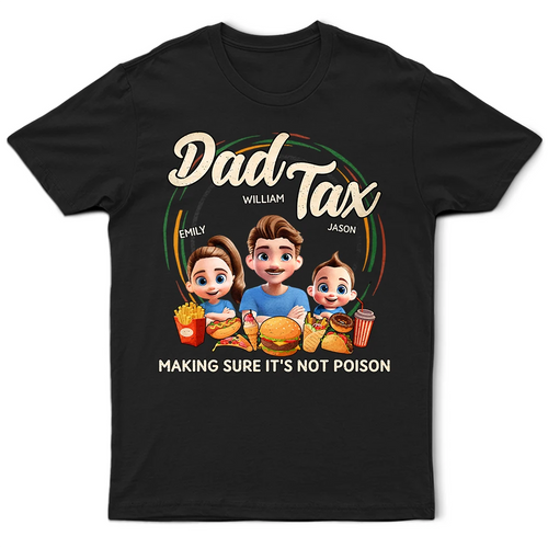 Dad Tax: Making Sure It's Not Poison - Personalized T-Shirt for Family Fun T-shirt PopCulturePrints