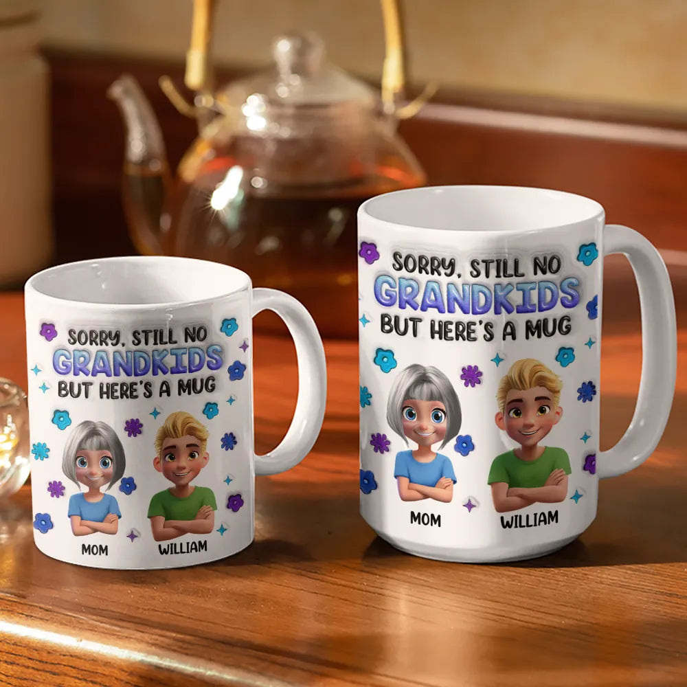 Sorry Still No Grandkids, but Here's a Mug - Personalized White Edge-to-Edge Mug for Moms and Grandmas Mug PopCulturePrints