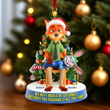 Load image into Gallery viewer, My Butt Would Be So Lonely Without You Touching It All The Time - Personalized Cheeky Couple Ornament Ornament PopCulturePrints
