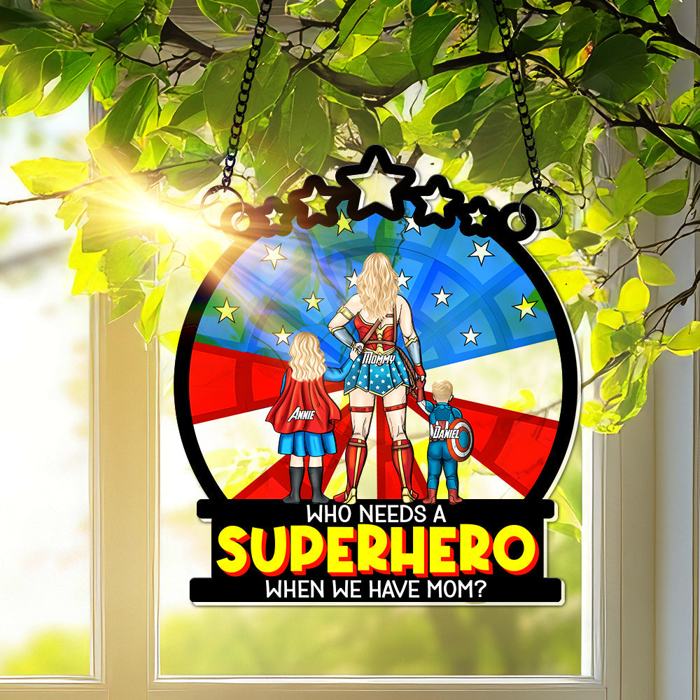 “Who Needs a Superhero When We Have Mom?” - Personalized Window Hanging Suncatcher - Gift for Mom, Grandma & More Ornament PopCulturePrints