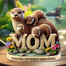 Load image into Gallery viewer, You&#39;re Otterly Amazing - Personalized Otter Mom Plaque - Custom Gifts for Mom, Grandma, and More Shaped Plaques PopCulturePrints
