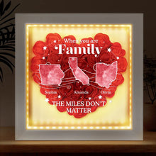 Load image into Gallery viewer, When You Are Family, The Miles Don&#39;t Matter - Personalized LED Light Flower Shadow Box - Gift for Mom, Grandma, and Loved Ones LED Light Flower Shadow Box PopCulturePrints
