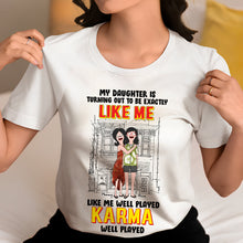Load image into Gallery viewer, &quot;My Daughter Is Turning Out to Be Exactly Like Me&quot; - Personalized Mom and Daughter Shirt - Gift for Mom, Grandma, and Daughters Shirts PopCulturePrints
