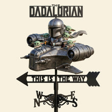 Load image into Gallery viewer, “The Dadalorian: This Is The Way” - Space Hero Dad Metal Weather Vane - Personalized Gift for Dads, Grandpas &amp; Father Figures Metal Signs PopCulturePrints
