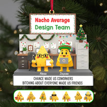 Load image into Gallery viewer, “Chance Made Us Coworkers, Bitching Made Us Friends” - Nachos Coworkers Ornament, Personalized Gift for Your Team Ornament PopCulturePrints
