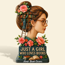 Load image into Gallery viewer, Just a Girl Who Loves Books Acrylic Plaque - Personalized Gift for Book Lovers Shaped Plaques PopCulturePrints
