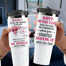 Load image into Gallery viewer, Dear Mom, Of All The Vaginas In The World - Personalized Tumbler Cup | Unique Gift for Mom, Grandma &amp; More Tumbler Cup PopCulturePrints
