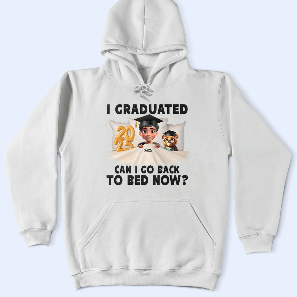 I Graduated! Can I Go Back To Bed Now? - Personalized Graduation T-Shirt for Everyone T-shirt PopCulturePrints
