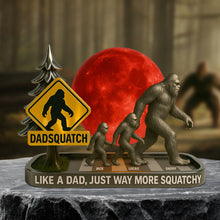 Load image into Gallery viewer, “Like a Dad, Just Way More Squatchy” - Bigfoot Dad Plaque - Personalized Gifts for Dad Shaped Plaques PopCulturePrints

