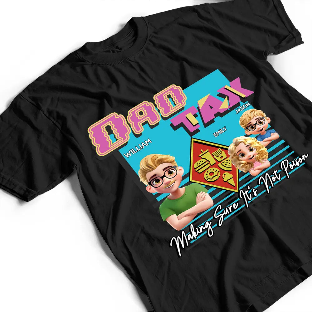 Dad Tax - Making Sure It's Not Poison 3D Cartoon Personalized T-Shirt T-shirt PopCulturePrints