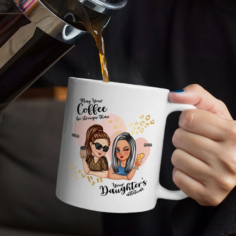 May Your Coffee Be Stronger Than Your Daughter's Attitude - Personalized Mug for Moms & Grandmas Mug PopCulturePrints