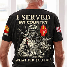 Load image into Gallery viewer, Veteran Patriotic T-Shirt - I Served My Country, What Did You Do?
