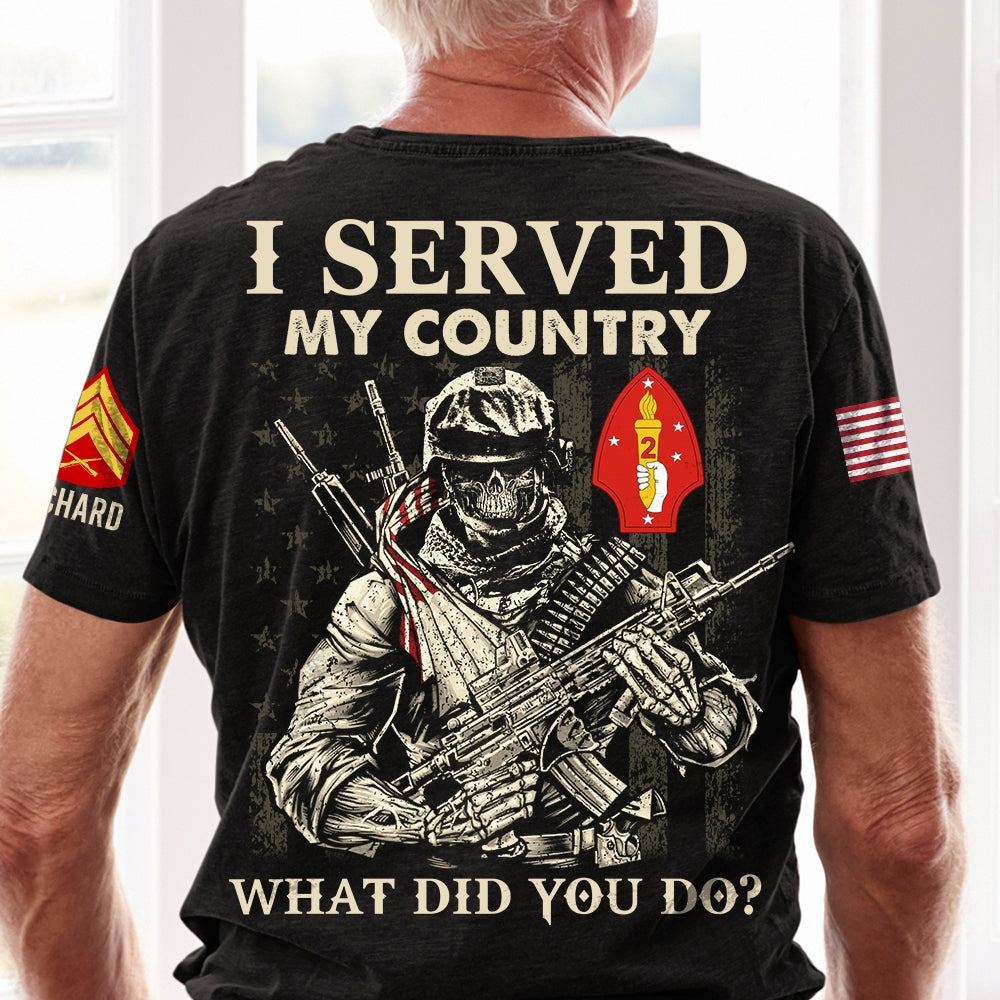 Veteran Patriotic T-Shirt - I Served My Country, What Did You Do?