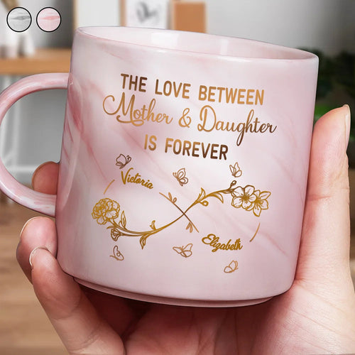 The Love Between Mother & Daughter Is Forever - Personalized Marble Mug for Mom & Grandma Marble Mug PopCulturePrints