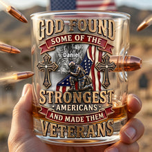 Load image into Gallery viewer, God Found Some of the Strongest Veterans - Personalized Bullet Glass Glass PopCulturePrints

