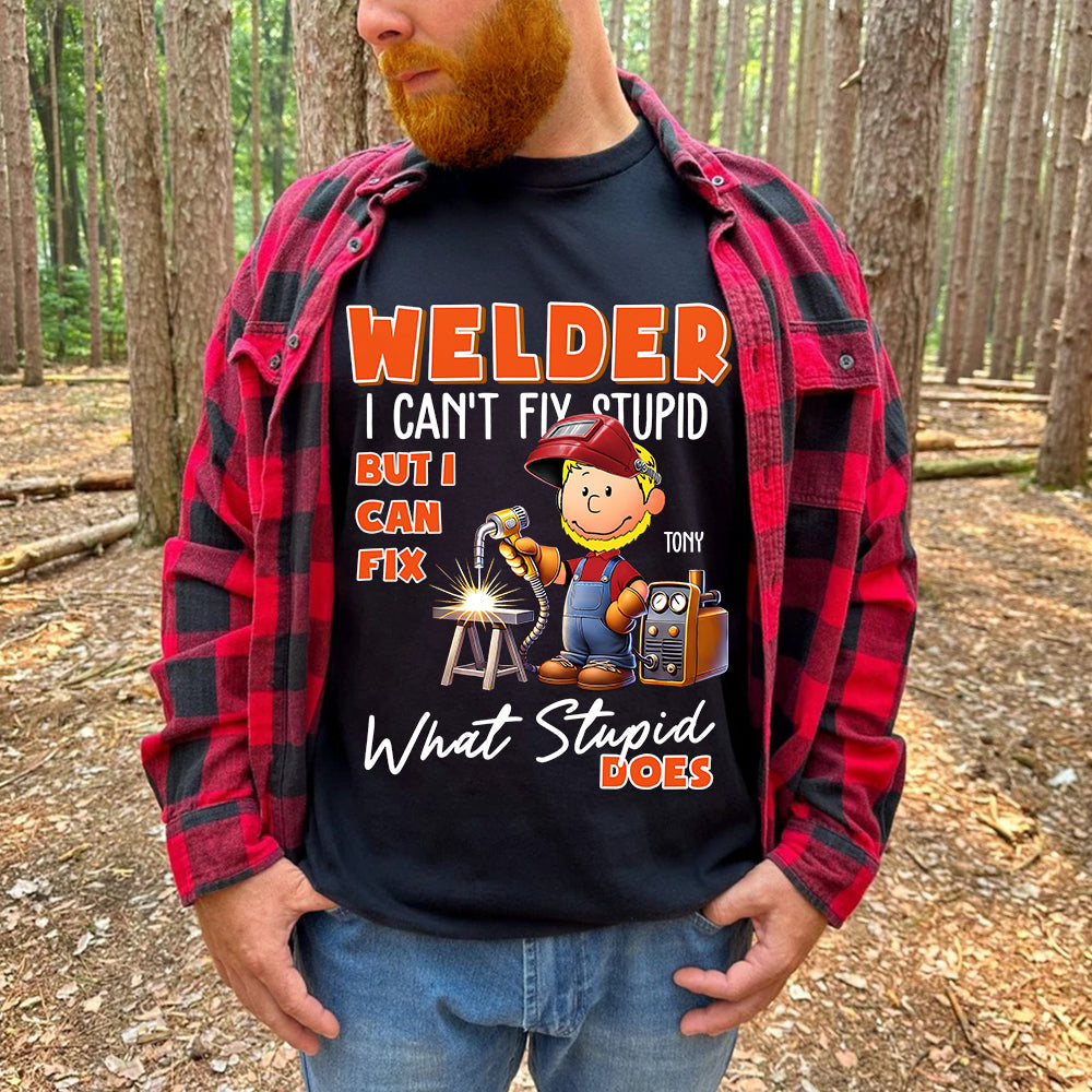 Personalized Welder Shirt - I Can't Fix Stupid, But I Can Fix What Stupid Does Shirts PopCulturePrints
