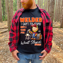 Load image into Gallery viewer, Personalized Welder Shirt - I Can&#39;t Fix Stupid, But I Can Fix What Stupid Does Shirts PopCulturePrints
