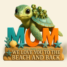 Load image into Gallery viewer, &quot;We Love You to the Beach and Back!&quot; - Personalized Gifts for Mom - Custom Acrylic Plaque for Moms and Grandmas Shaped Plaques PopCulturePrints
