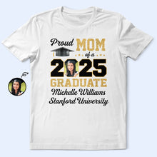 Load image into Gallery viewer, Proud Mom of a 2025 Graduate - Custom Personalized T-Shirt Gift for Moms, Graduates, College &amp; High School Celebrations T-shirt PopCulturePrints
