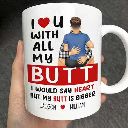 I Love You With All My Butt - Personalized Mug for Couples Mug PopCulturePrints