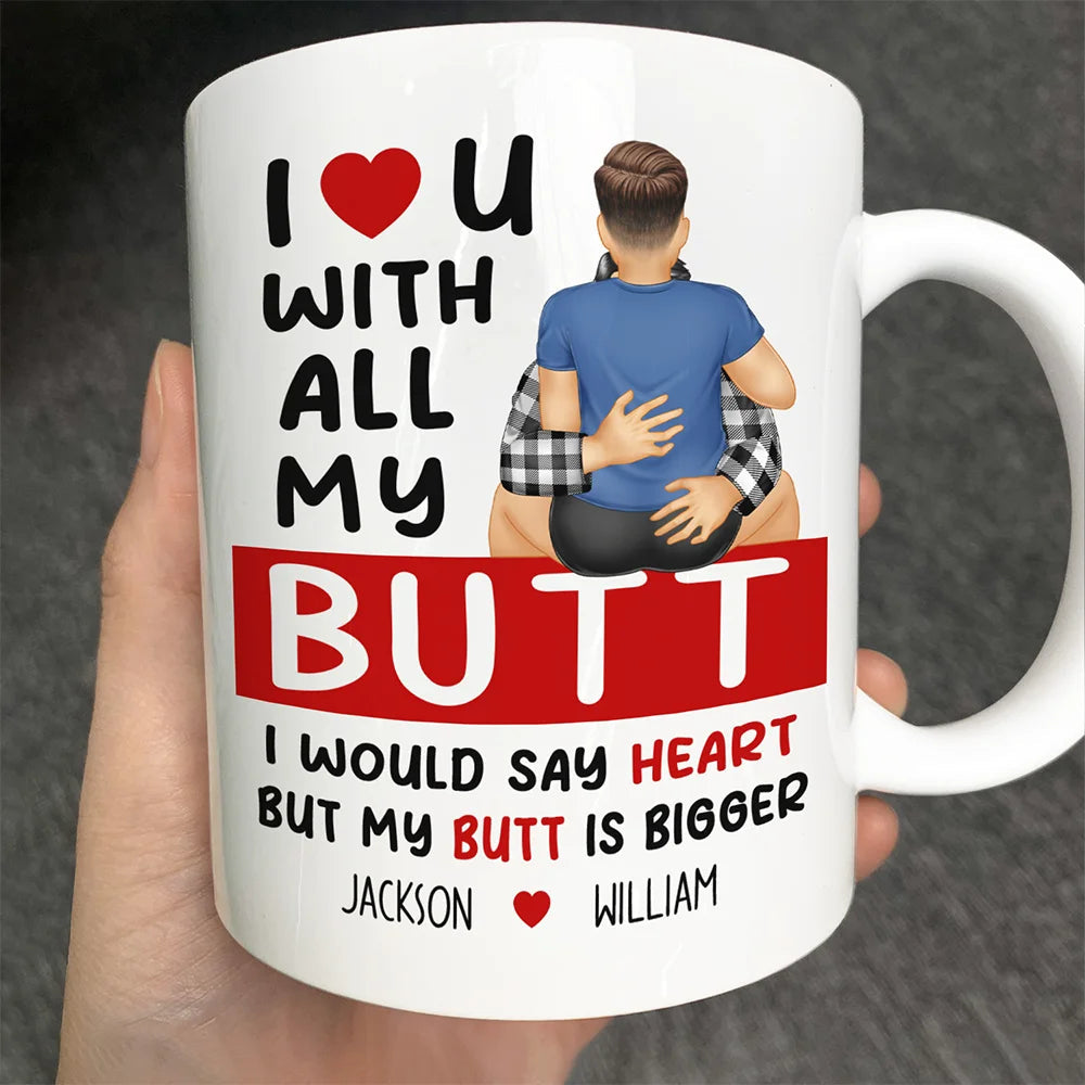 I Love You With All My Butt - Personalized Mug for Couples Mug PopCulturePrints