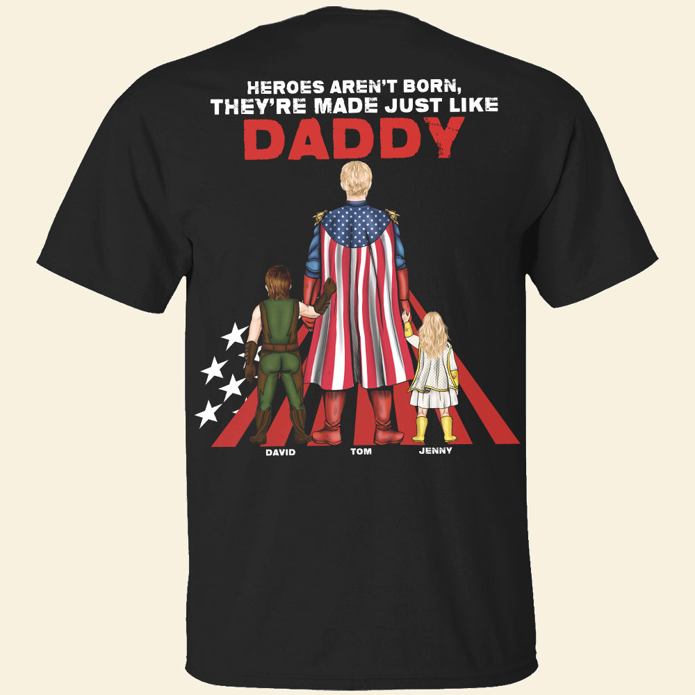 “Heroes Aren't Born, They're Made Just Like Daddy” - Personalized Super Dad Shirt - Gift for Dad, Grandpa & More Shirts PopCulturePrints