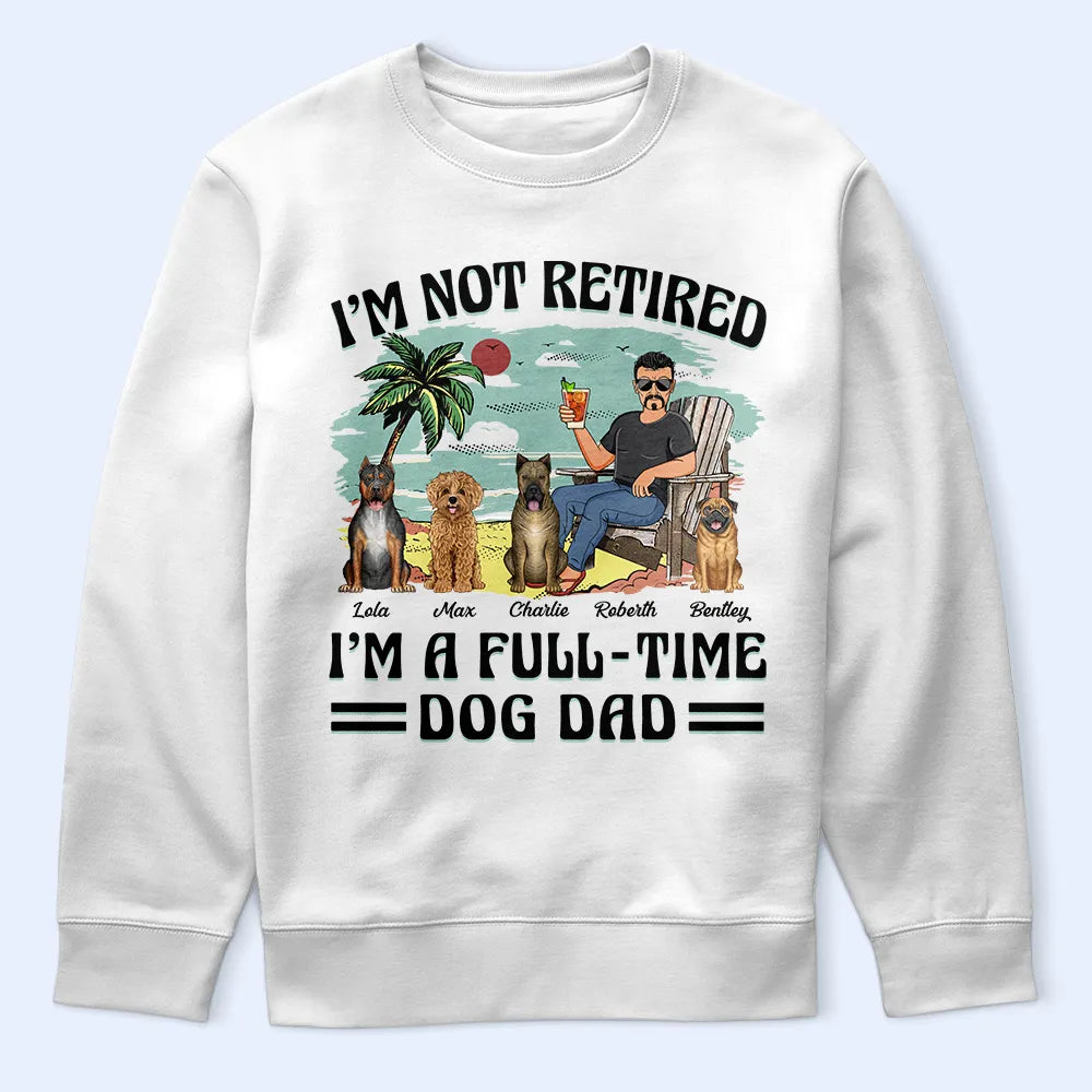 I'm Not Retired, I'm A Full-Time Dog Mom - Personalized T-Shirt for Pet Lovers T-shirt PopCulturePrints
