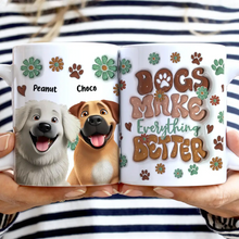 Load image into Gallery viewer, Dogs Make Everything Better - Personalized 3D Inflated Effect Mug for Dog Lovers Mug PopCulturePrints
