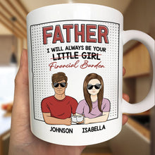 Load image into Gallery viewer, Dad, I Will Always Be Your Financial Burden - Personalized Mug for Father&#39;s Day Mug PopCulturePrints

