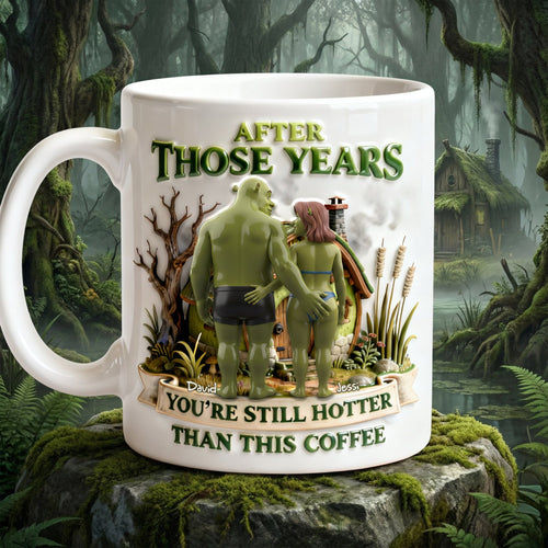 After Those Years, You're Still Hotter Than This Coffee - Personalized Naughty Couple Coffee Mug Coffee Mug PopCulturePrints