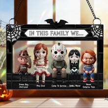 Load image into Gallery viewer, In This Family We... - Horror Family Suncatcher | Personalized Gift for Horror Lovers Ornament PopCulturePrints
