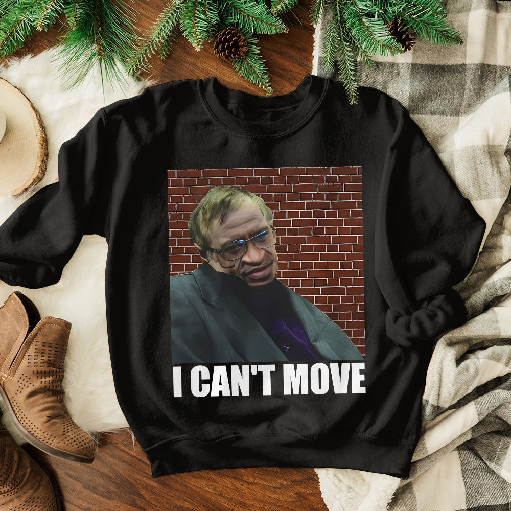 I Can't Move Stephen Hawking Tee - Unique Statement Shirt Shirts PopCulturePrints