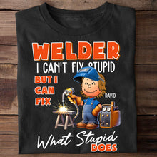 Load image into Gallery viewer, Personalized Welder Shirt - I Can&#39;t Fix Stupid, But I Can Fix What Stupid Does Shirts PopCulturePrints
