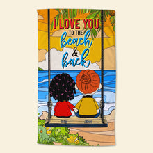 Load image into Gallery viewer, Personalized Beach Towel for Couples - Love You to the Beach &amp; Back Beach Towel PopCulturePrints
