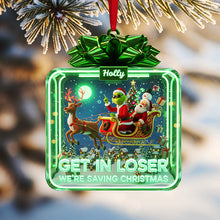Load image into Gallery viewer, Get in Loser, We&#39;re Saving Christmas - Personalized Christmas Acrylic Ornament Ornament PopCulturePrints
