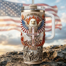 Load image into Gallery viewer, Freedom Is Not Free Tumbler - A Personalized Gift for Patriots Tumbler Cup PopCulturePrints

