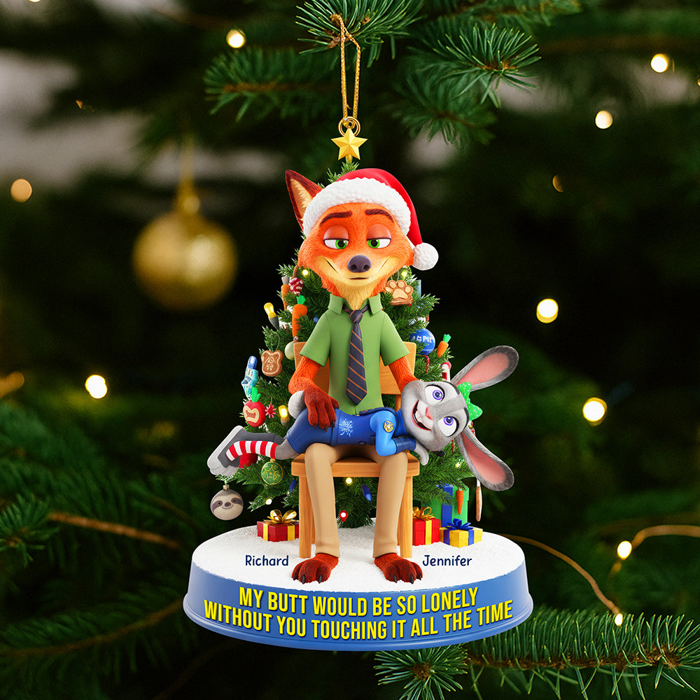 My Butt Would Be So Lonely Without You Touching It All The Time - Personalized Cheeky Couple Ornament Ornament PopCulturePrints
