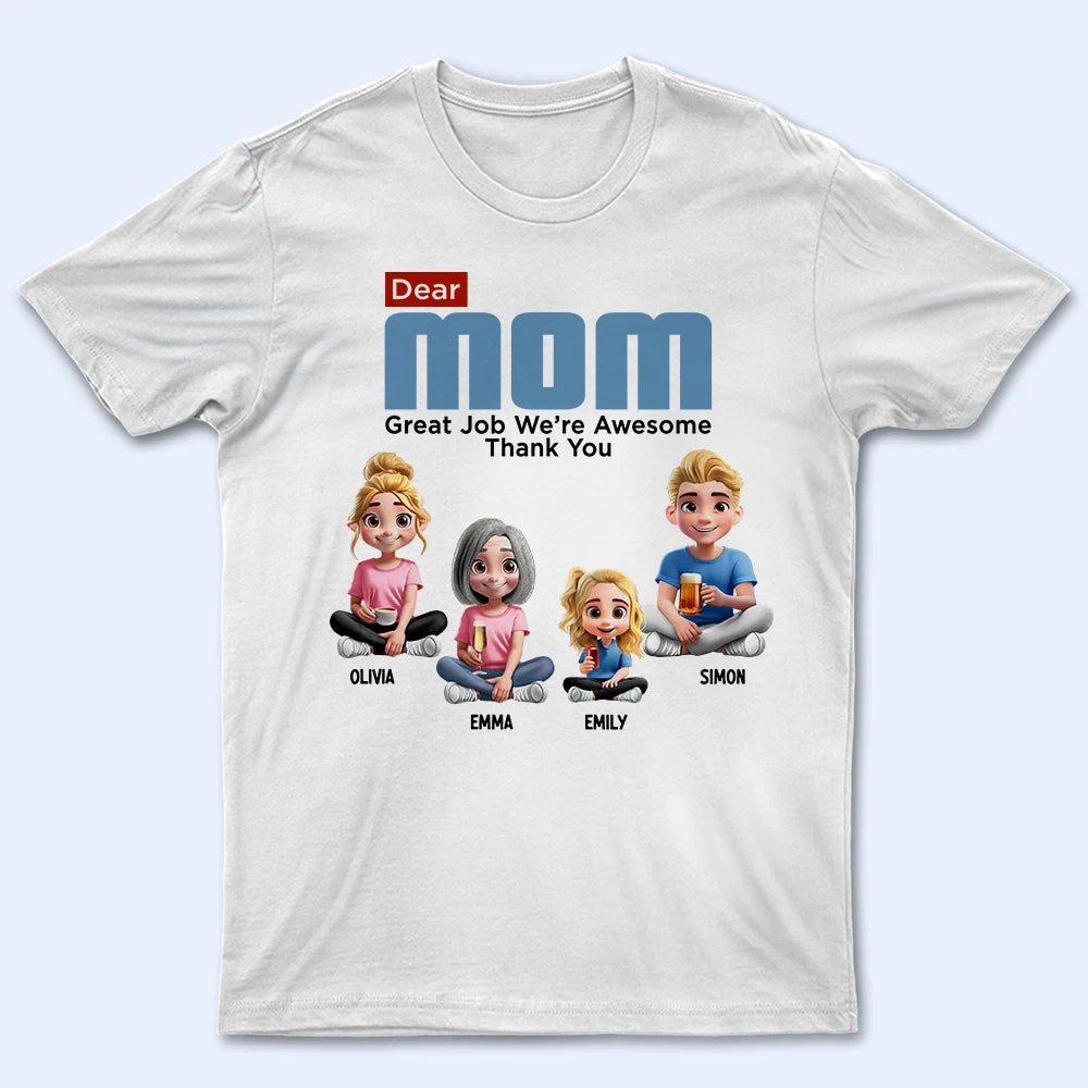 Dear Mom, Great Job We're Awesome - Personalized T-Shirt for the Best Moms & Grandmas T-shirt PopCulturePrints