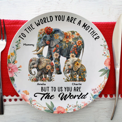 To The World You Are A Mother But To Us You Are The World - Personalized Ceramic Round Plate - Gift for Mom, Grandma and Loved Ones Ceramic Round Plate PopCulturePrints