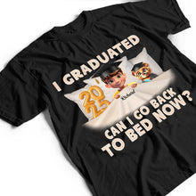 Load image into Gallery viewer, I Graduated, Can I Go Back To Bed Now? - Personalized T-Shirt for Graduates, Gift for Moms and Grandmas T-shirt PopCulturePrints

