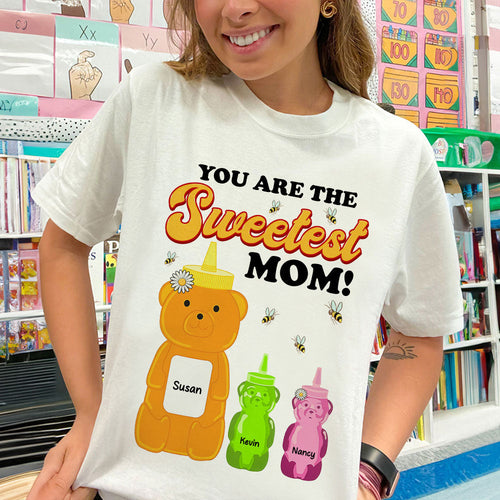 You Are The Sweetest Mom! - Personalized Gift For Mom - Cute Custom Shirt Shirts PopCulturePrints
