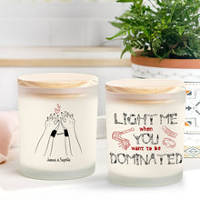 Load image into Gallery viewer, Personalized Couple Scented Candle - Light Me When You Want to Be Dominated Scented Candle PopCulturePrints
