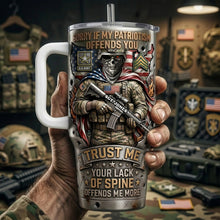 Load image into Gallery viewer, “Trust Me, Your Lack of Spine Offends Me More” - Fierce American Warrior 40oz Tumbler with Handle - Personalized Gift for Veterans and Military Enthusiasts Tumbler Cup PopCulturePrints
