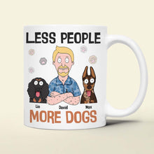 Load image into Gallery viewer, Less People, More Dogs - Personalized Dog Dad Coffee Mug for Pet Lovers Coffee Mug PopCulturePrints
