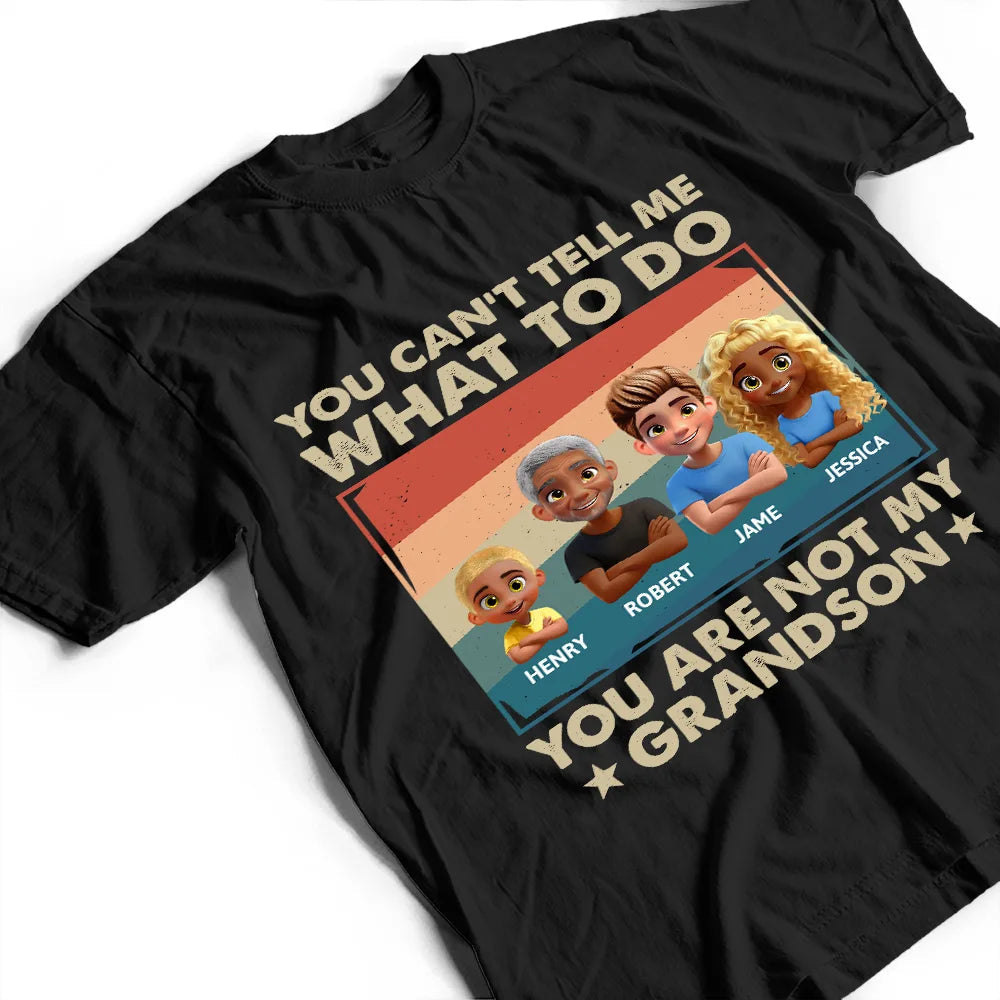 You Can't Tell Me What To Do - Funny Grandpa Personalized T-Shirt T-shirt PopCulturePrints