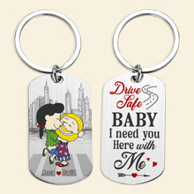 Load image into Gallery viewer, Personalized Drive Safe Keychain for Couples - I Need You Here With Me Keychains PopCulturePrints
