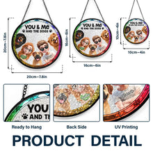 Load image into Gallery viewer, You &amp; Me &amp; The Dogs – A Personalized Stained Glass Window Hanging Suncatcher for Pet Lovers Suncatcher Ornament PopCulturePrints
