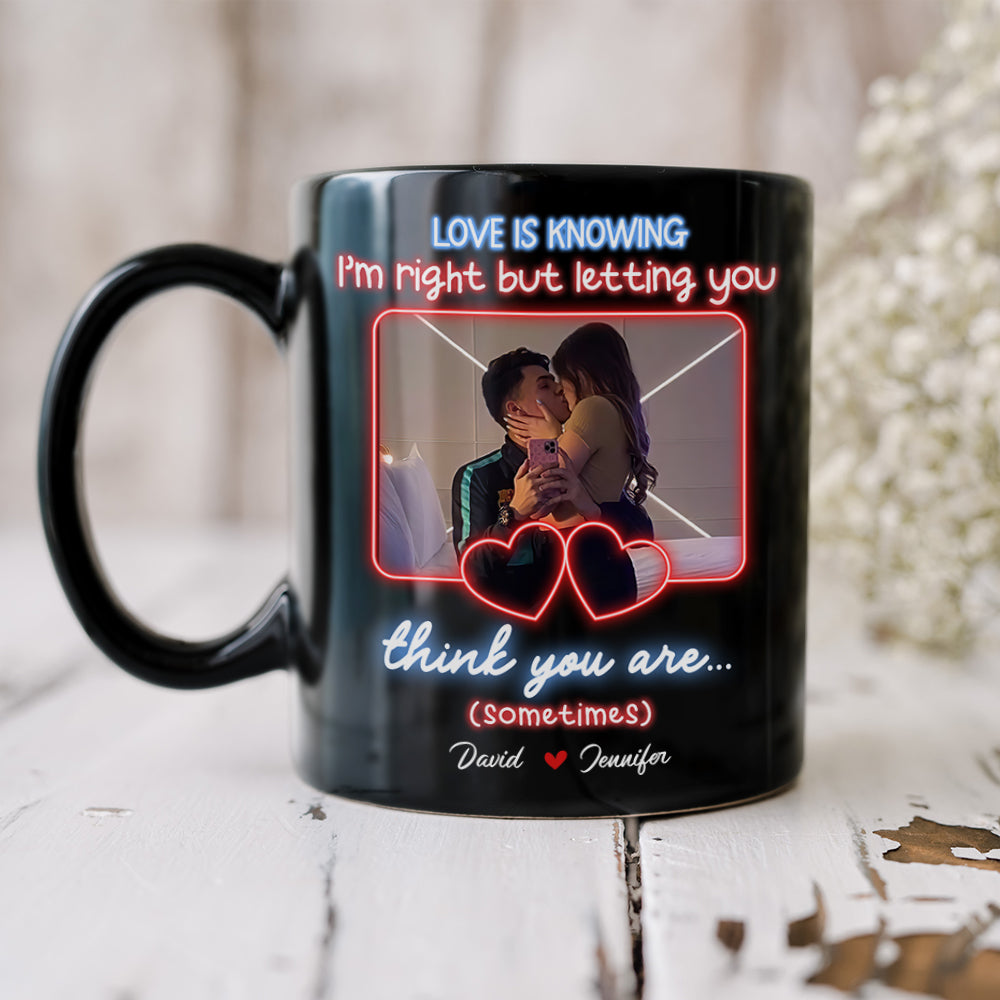 Personalized Love Mug - Love Is Knowing I'm Right Coffee Mug PopCulturePrints