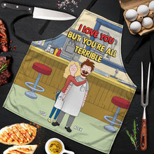 Load image into Gallery viewer, Funny Personalized Couple Apron - I Love You But You're All Terrible Aprons PopCulturePrints
